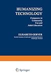 Humanizing technology : computers in community use and adult education