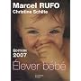 Elever b�b� : De la naissance � six ans de Marcel Rufo