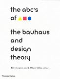 The ABCs of the Bauhaus: The Bauhaus and Design Theory