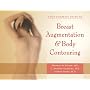 Your Complete Guide to Breast Augmentation & Body Contouring