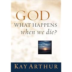 God, What Happens When We Die (Arthur, Kay)