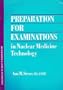 Preparation for Examinations in Nuclear Medicine Technology