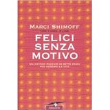 Felici senza motivodi Marci Shimoff