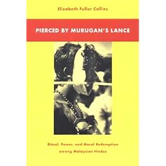 Pierced by Murugan's Lance: Ritual, Power, and Moral Redemption Among the Malaysian Hindus