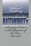Reconstituting Authority: American Fiction in the Province of the Law, 1880-1920