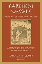Earthen Vessels: The Practice of Personal Prayer According to the Patristic Tradition