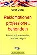 Reklamationen professionell behandeln. Kunden zufrieden stellen, Ums�tze steigern.