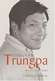 Chögyam Trungpa: His Life and Vision