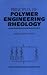 Principles of Polymer Engineering Rheology