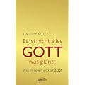 Es ist nicht alles Gott, was gl�nzt: Was im Leben wirklich tr�gt