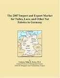 The 2007 Import and Export Market for Tulles, Lace, and Other Net Fabrics in Germany