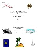How to Retire in Panama (How to retire in .......)