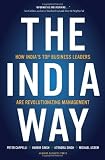 The India Way: How India's Top Business Leaders Are Revolutionizing Management