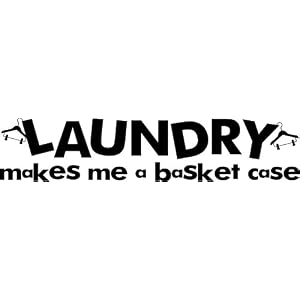Laundry makes me a basket case Wall Sayings Vinyl Lettering Art       Quote Decal