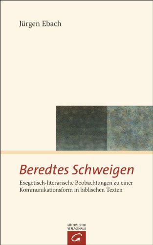 Beredtes Schweigen: Exegetisch-literarische Beobachtungen zu einer Kommunikationsform in biblischen Texten (German Edition)