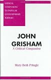  : John Grisham: A Critical Companion (Critical Companions to Popular Contemporary Writers)