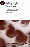Selling Higher Education: Marketing and Advertising Americas Colleges and Universities: ASHE Higher Education Report