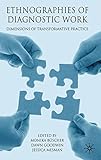 Ethnographies of diagnostic work : dimensions of transformative practice