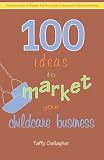 100 Ideas To Market Your Childcare Business
