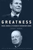 Greatness: Reagan, Churchill, and the Making of Extraordinary Leaders