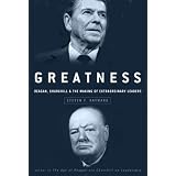 Greatness: Reagan, Churchill, and the Making of Extraordinary Leaders
