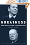 Greatness: Reagan, Churchill, and the Making of Extraordinary Leaders