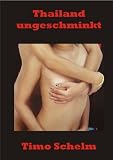 Thailand ungeschminkt - Timo Schelm