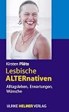 Lesbische ALTERnativen: Alltagsleben, Erwartungen, W�nsche - Kirsten Pl�tz