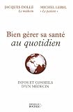 Bien g�rer sa sant� au quotidien : Infos et conseils d'un m�decin