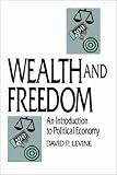 Wealth and Freedom: An Introduction to Political Economy