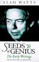 Seeds of Genius: The Early Writings of Alan Watts