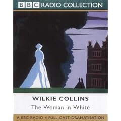 The Woman in White: Radio 4 Classic Serial Dramatisation (BBC Radio Collection)