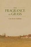 (The Fragrance of Grass) By De La Valdene, Guy (Author) Hardcover on 15-Mar-2011