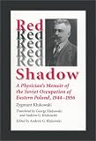 Red Shadow: A Physician's Memoir of the Soviet Occupation of Eastern Poland, 1944-1956