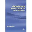 Cyberfinance: Raising Capital for E-Business by Martin B. Robins