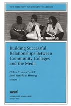 Building Successful Relationships Between Community Colleges and the Media: New Directions for Community Colleges (J-B CC Single Issue Community Colleges)