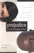 Prejudice and the People of God: How Revelation and Redemption Lead to Reconciliation