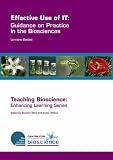 Effective use of IT : guidance on practice in the biosciences