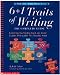 6 + 1 TRAITS OF WRITING: THE COMPLETE GUIDE