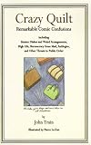 Crazy Quilt: Remarkable Comic Confusions Including Sinister Dishes and Weird Arrangements, High Life, Bureaucracy Gone Mad, Antilog