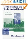 Lewis Mumford and the Ecological Region: The Politics of Planning