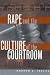 Rape and the Culture of the Courtroom (Critical America Series)