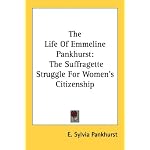 The Life Of Emmeline Pankhurst: The Suffragette Struggle For Women's Citizenship book cover