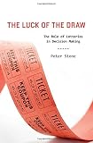 The luck of the draw : the role of lotteries in decision-making