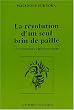 La r�volution d'un seul brin de paille : Une introduction � l'agriculture sauvage