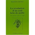 La r�volution d'un seul brin de paille : Une introduction � l'agriculture sauvage