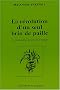 La r�volution d'un seul brin de paille : Une introduction � l'agriculture sauvage