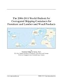 Shipping Operation Books item: The 2006-2011 World Outlook for Corrugated Shipping Containers for Furniture and Lumber and Wood Products