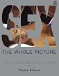 Sex: The Whole Picture: The Ultimate How-To for Lovers: An Illustrated Guide