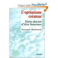 L'Optimisme cr�ateur : Votre devoir d'�tre heureux